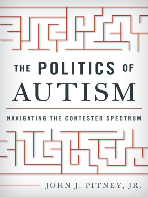 Title details for The Politics of Autism by John J. Pitney - Available